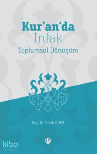 Kur'an'da İnfak;Toplumsal Dönüşüm | Fatih Kurt | Türkiye Diyanet Vakfı