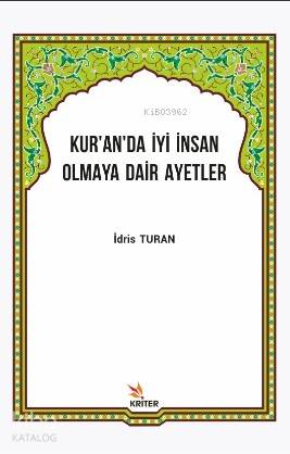 Kuran'da İyi İnsan Olmaya Dair Ayetler | İdris Turan | Kriter Yayınlar