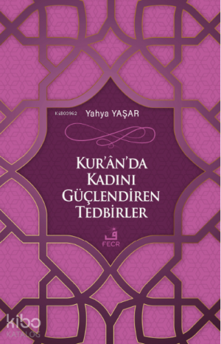 Kur'ân'da Kadını Güçlendiren Tedbirler | Yahya Yaşar | Fecr Yayınları