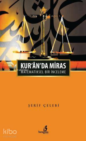 Kuranda Miras - Matematiksel Bir İnceleme | Şerif Çelebi | Bengisu Yay