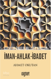 Kuranda Öncelik Arz Eden Konular; İman Ahlak İbadet