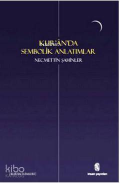 Kur'an'da Sembolik Anlatımlar | Necmettin Şahinler | İnsan Yayınları