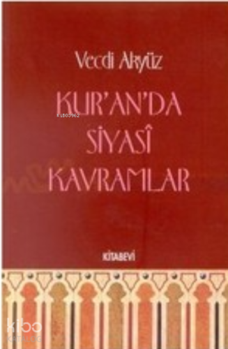Kur'an'da Siyasal Kavramlar (2. Hamur) | Vecdi Akyüz | Kitabevi Yayınl