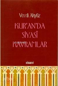 Kur'an'da Siyasî Kavramlar; (2.hmr.) | Vecdi Akyüz | Kitabevi Yayınlar
