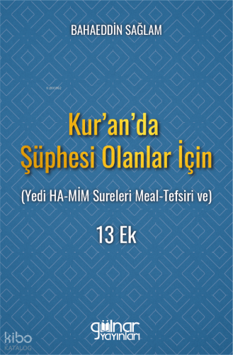 Kur'an'da Şüphesi Olanlar İçin;Yedi HA-MİM Sureleri Meal-Tefsiri ve 13