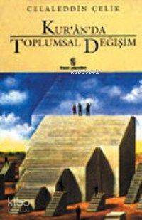 Ku'ran'da Toplumsal Değişim | Celaleddin Çelik | İnsan Yayınları
