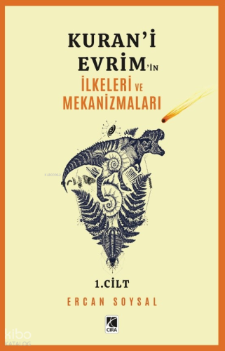 Kuran'i Evrimin İlkeleri ve Mekanizmaları 1. Cilt | Ercan Soysal | Çır