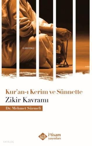 Kuranı Kerim ve Sünnette Zikir Kavramı | Mehmet Sürmeli | İtisam Yayın