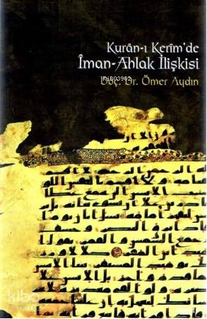 Kur'an'ı Kerim'de İman-Ahlak İlişkisi | Ömer Aydın | İşaret Yayınları