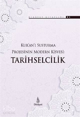 Kur'an'ı Susturma Projesinin Modern Kisvesi Tarihselcilik