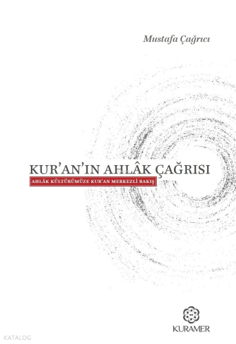 Kur'an'ın Ahlak Çağrısı;Ahlak Kültürümüze Kur'an Merkezli Bakış | Must