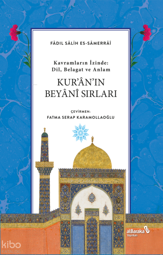 Kur'an'ın Beyanî Sırları;Dil, Belagat ve Anlam | Fâdıl Salih Sâmarrâî 