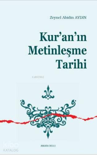 Kur'an'ın Metinleşme Tarihi | Zeynel Abidin Aydın | Ankara Okulu Yayın