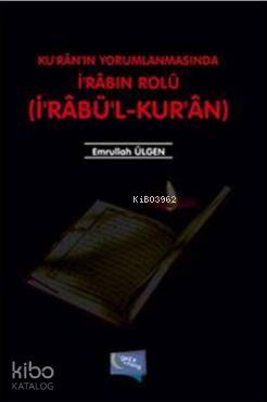 Ku'ran'ın Yorumlanmasında İ'rabın Rolü; İ'rabü'l - Kur'an