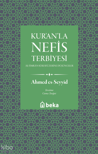 Kur'anla Nefis Terbiyesi | Ahmed Es Seyyid | Beka Yayınları