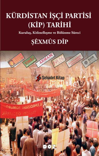 Kürdistan İşçi Partisi (KİP) Tarihi;Kuruluş, Kitleselleşme ve Bölünme Süreci
