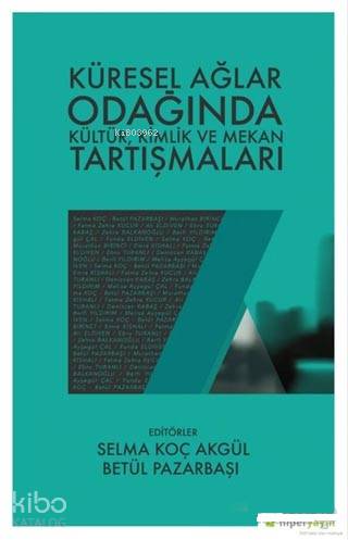 Küresel Ağlar Odağında Kültür, Kimlik ve Mekan Tartışmaları