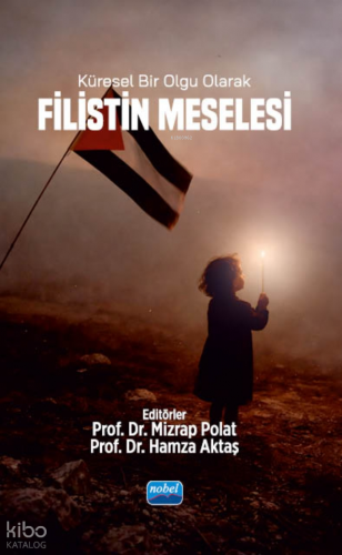 Küresel Bir Olgu Olarak Filistin Meselesi | Kolektif | Nobel Akademik 