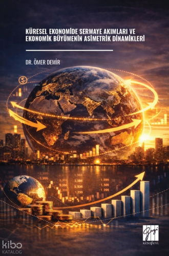 Küresel Ekonomide Sermaye Akımları ve Ekonomik Büyümenin Asimetrik Din
