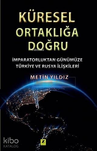 Küresel Ortaklığa Doğru; İmparatorluktan Günümüze Türkiye ve Rusya İli