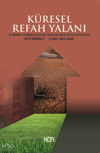 Küresel Refah Yalanı;Neoliberaller Yoksulluğu ve Sömürüyü Maskelemek İ