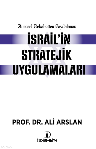 Küresel Rekabetten Faydalanan İsrail'in Stratejik Uygulamaları | Ali A