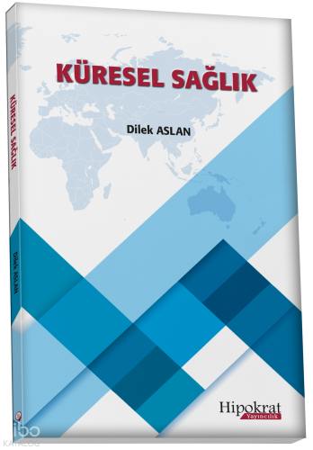 Küresel Sağlık | Dilek Aslan | Hipokrat Kitabevi