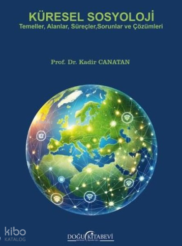 Küresel Sosyoloji - Temeller Alanlar Süreçler Sorunlar ve Çözümleri