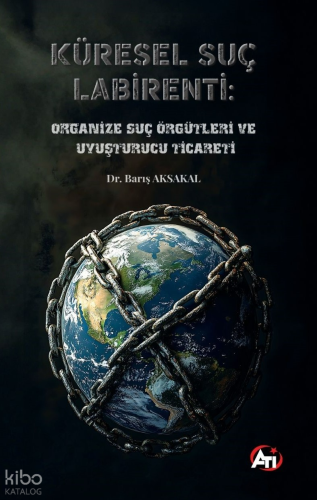 Küresel Suç Labirenti;Organize Suç Örgütleri ve Uyuşturucu Ticareti