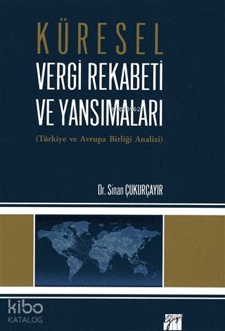 Küresel Vergi Rekabeti ve Yansımaları; Türkiye ve Avrupa Birliği Analizi