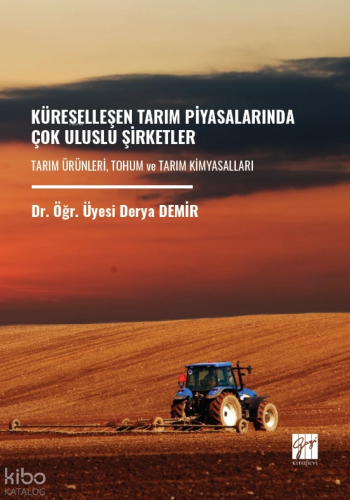 Küreselleşen Tarım Piyasalarında Çok Uluslu Şirketler ;Tarım Ürünleri, Tohum Ve Tarım Kimyasalları