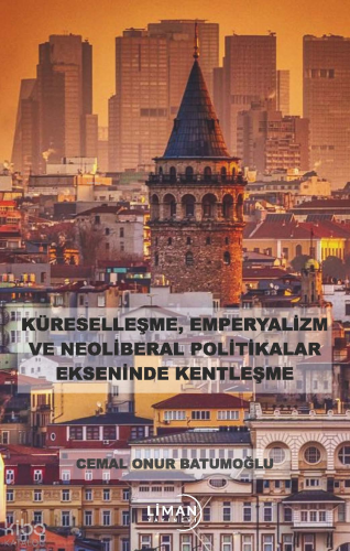 Küreselleşme, Emperyalizm ve Neoliberal Politikalar Ekseninde Kentleşme