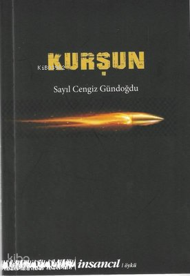Kurşun | Sayıl Cengiz Gündoğdu | İnsancıl Yayınları