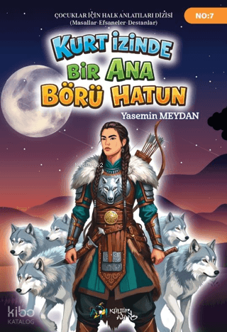 Kurt İzinde Bir Ana Börü Hatun | Yasemin Meydan | Kültür Ajans Yayınev