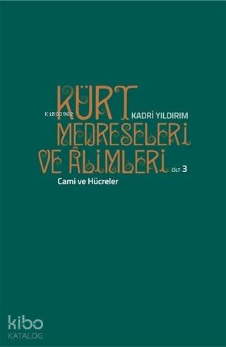 Kürt Medreseleri ve Alimleri 3. Cilt - Cami ve Hücreler