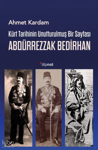 Kürt Tarihinin Unutturulmuş Bir Sayfası - Abdürrezzak Bedirhan | Ahmet