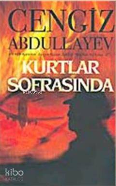Kurtlar Sofrasında | Cengiz Abdullayev | Kaknüs Yayınları