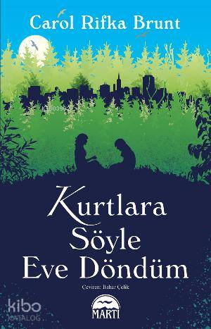 Kurtlara Söyle Eve Döndüm | Carol Rifka Brunt | Martı Yayınları