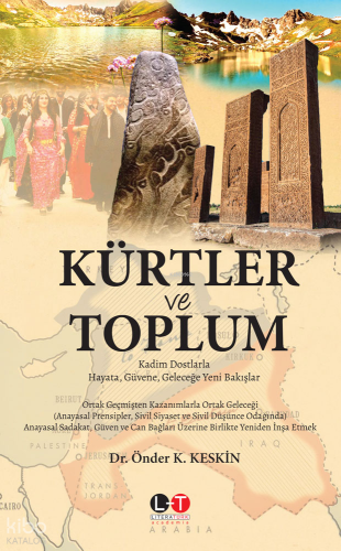 Kürtler ve Toplum;Kadim Dostlarla Hayata, Güvene, Geleceğe Yeni Bakışl