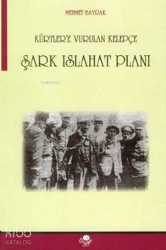 Kürtlere Vurulan Kelepçe - Şark Islahat Planı