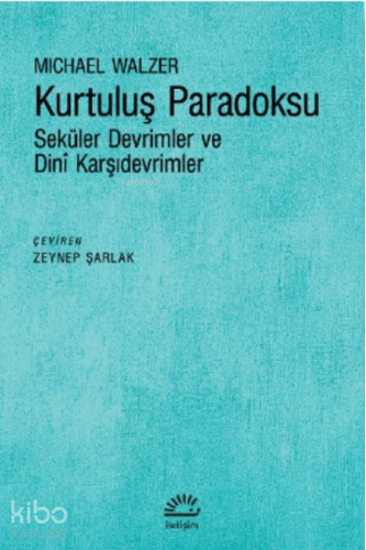 Kurtuluş Paradoksu;Seküler Devrimler ve Dini Karşıdevrimler
