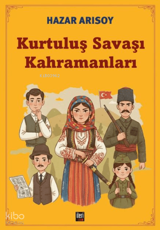 Kurtuluş Savaşı Kahramanları | Hazar Arısoy | Kripto Yayınları