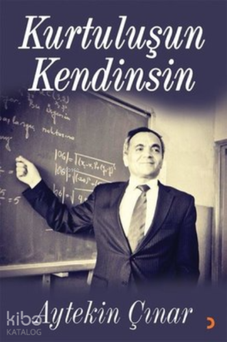 Kurtuluşun Kendinsin