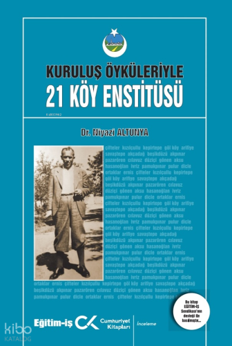 Kuruluş Öyküleriyle 21 Köy Enstitüsü | Niyazi Altunya | Cumhuriyet Kit