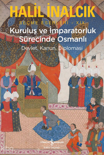Kuruluş ve İmparatorluk Sürecinde Osmanlı;Devlet, Kanun, Diplomasi | H