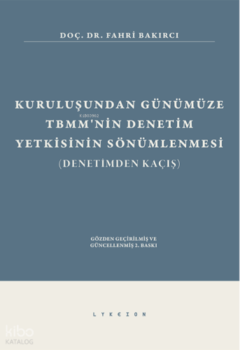 Kuruluşundan Günümüze TBMM'nin Denetim Yetkisinin Sönümlenmesi;(Denetimden Kaçış)