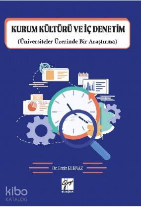 Kurum Kültürü ve İç Denetim (Üniversiteler Üzerine Bir Araştırma)