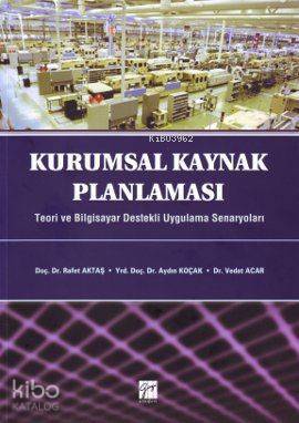 Kurumsal Kaynak Planlaması; Teori ve Bilgisayar Destekli Uygulama Senaryoları