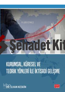 Kurumsal, Küresel Ve Teorik Yönleri İle İktisadi Gelişme