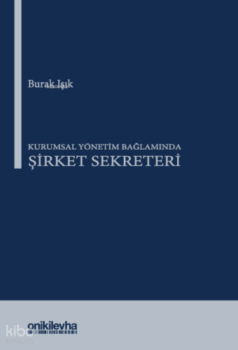 Kurumsal Yönetim Bağlamında Şirket Sekreteri (Ciltli)